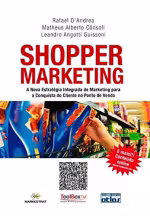 Shopper Marketing: A Nova Estratégia Integrada de Marketing para a Conquista do Cliente no Ponto de Venda